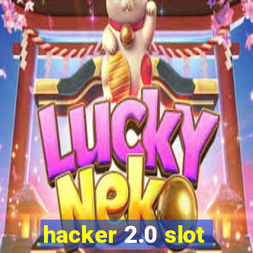 hacker 2.0 slot